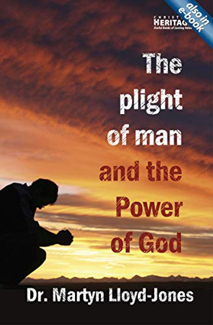 The Plight of Man And the Power of God: Romans 1 Lloyd-Jones, Martyn