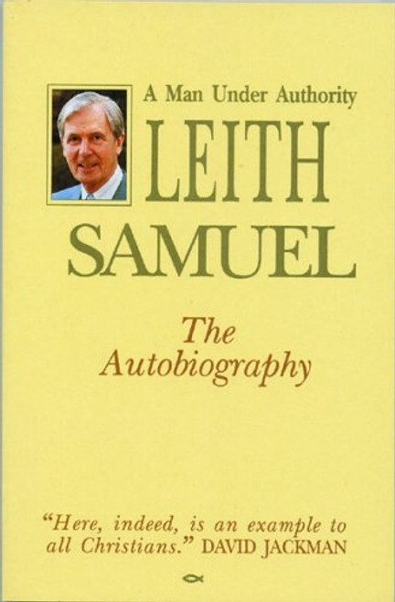 Leith Samuel - Man Under Authority (Biography) Paperback – 1 Jan. 1970 by Leith Samuel (Author)