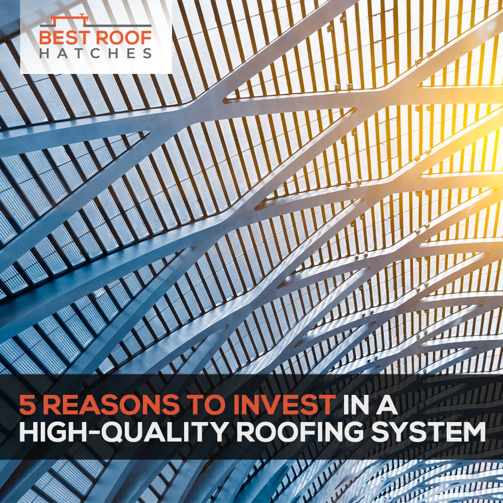 5 Reasons to Invest in a High-Quality Roofing System 5 Reasons to Invest in a High-Quality Roofing System