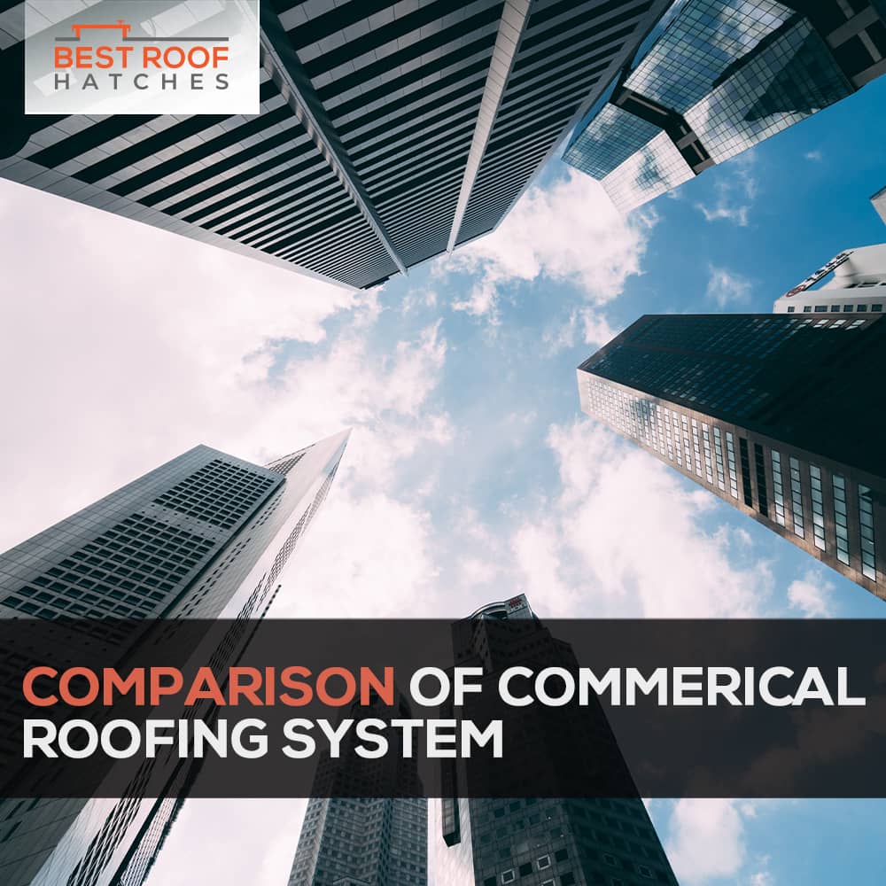 Comparison of Commerical Roofing System Comparison of Commerical Roofing System