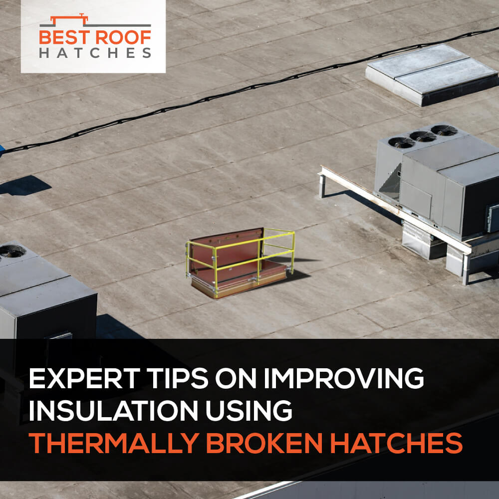 Expert Tips on Improving Insulation Using Thermally Broken Hatches Expert Tips on Improving Insulation Using Thermally Broken Hatches