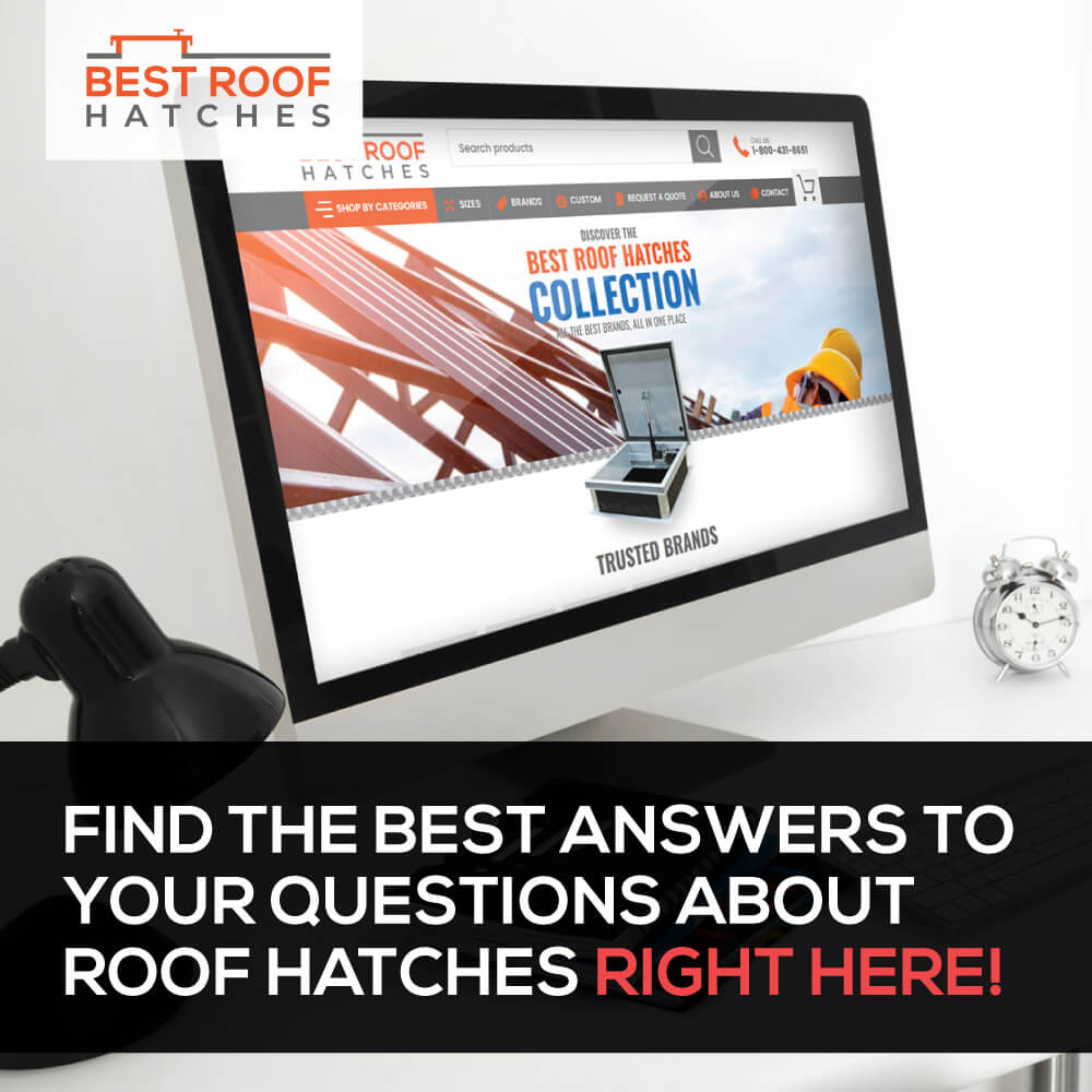 Find the Best Answers to Your Questions About Roof Hatches Right Here! Find the Best Answers to Your Questions About Roof Hatches Right Here!
