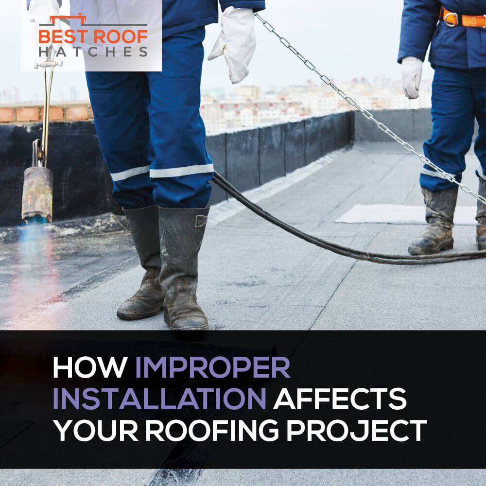 How Improper Installation Affects Your Roofing Project How Improper Installation Affects Your Roofing Project