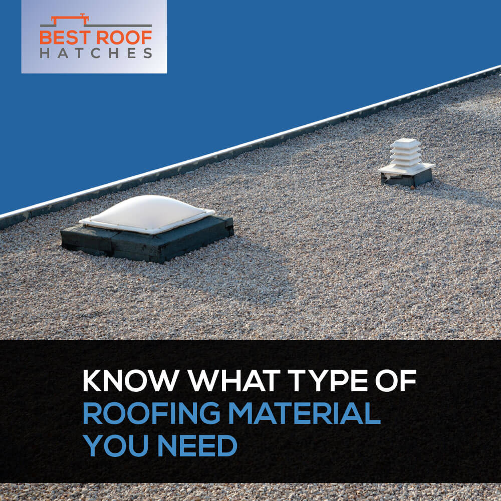 Know What Type of Roofing Material You Need Know What Type of Roofing Material You Need