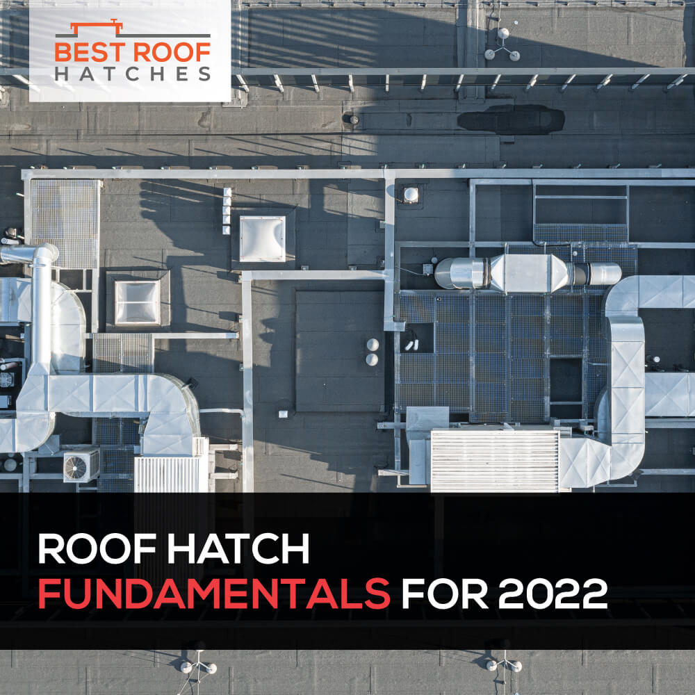 ​Roof Hatch Fundamentals for 2022