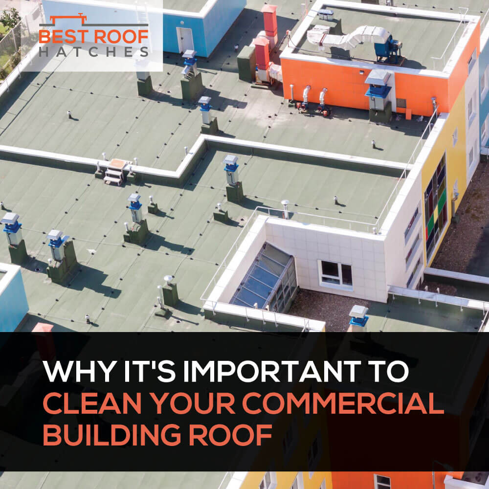 Why It's Important to Clean Your Commercial Building Roof