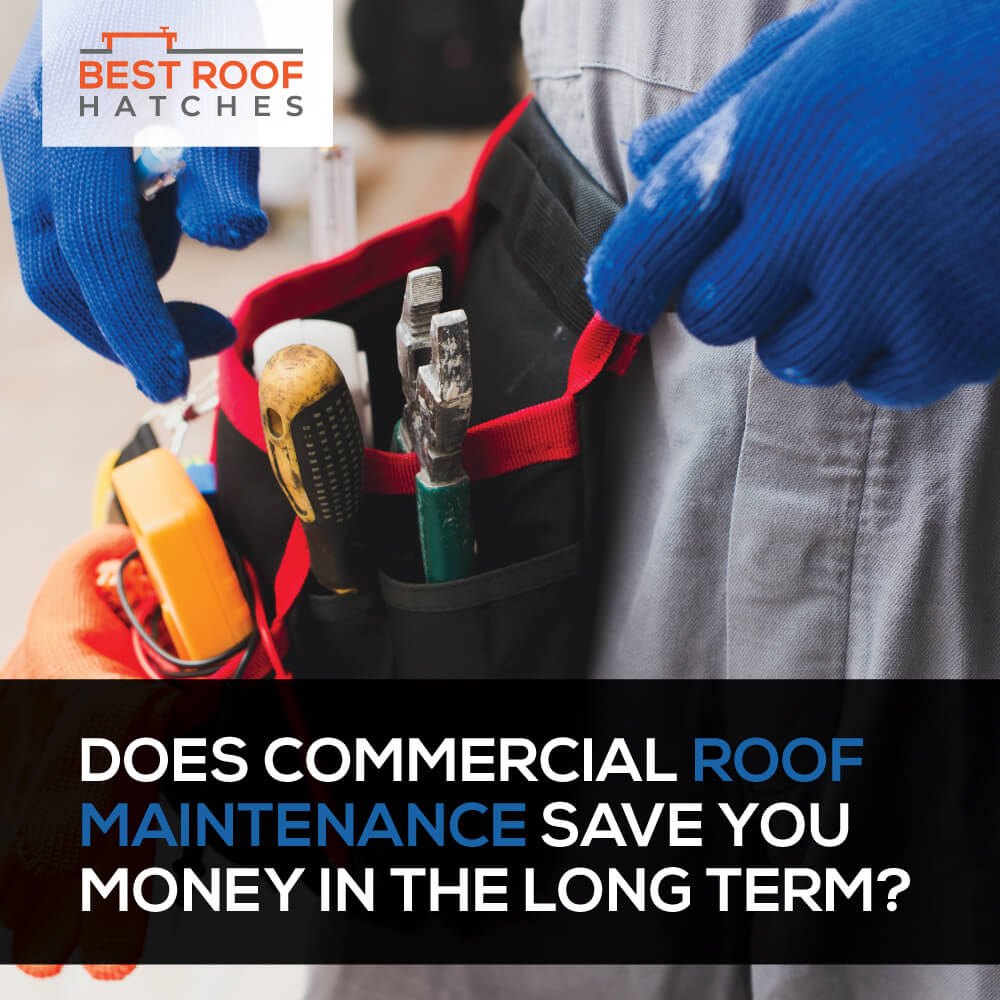 Does Commercial Roof Maintenance Save You Money in the Long Term?