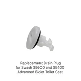 Replacement drain plug for Swash SE600 and SE400 advanced bidet toilet seat