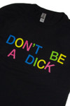 Black Don't Be A Dick T-Shirt