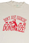 Vintage Donnacize "Don't Just Exercise..." T-Shirt
