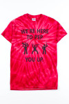 We're Here To Pep You Up Tie Dye T-Shirt