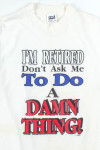 I'm Retired T-Shirt