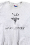 M.D. Massive Debt Sweatshirt