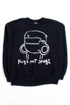 Plugs Not Drugs Sweatshirt