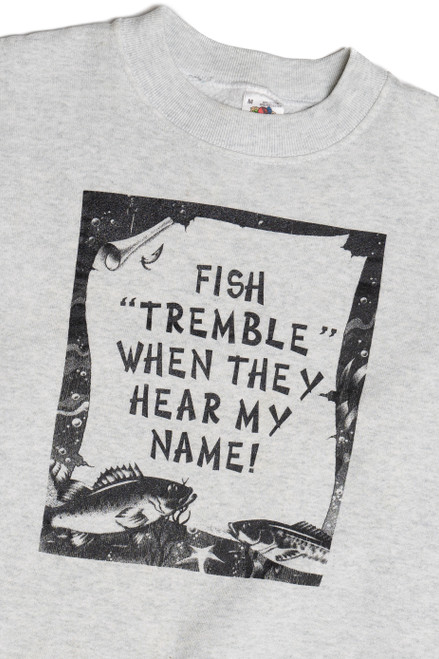Vintage Fish "Tremble" When They Hear My Name! Sweatshirt