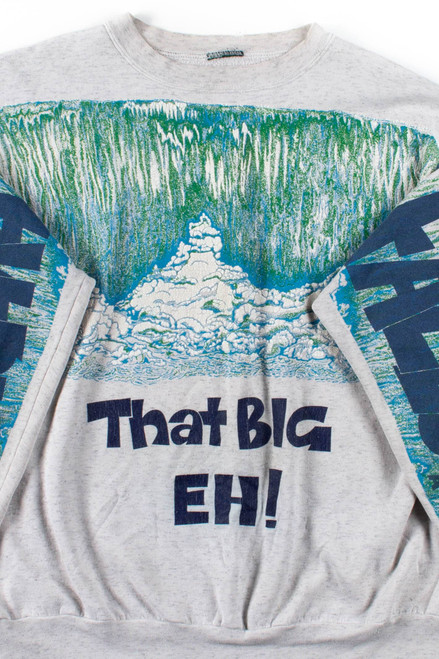 Niagara Falls That Big Eh! Sweatshirt
