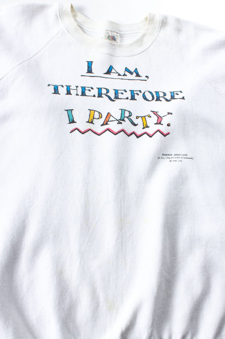 I Am, Therefore I Party Sweatshirt