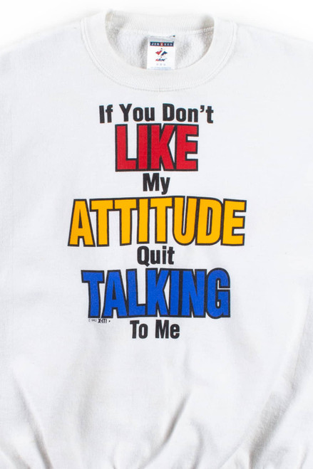 If You Don't Like My Attitude Vintage Sweatshirt (1992)