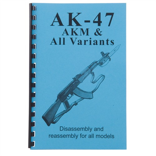 ASSEMBLY AND DISASSEMBLY GUIDE FOR AK-47, AKM ,ALL VARIANTS