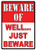 RIVERS EDGE SIGN 12x17 BEWARE OF WELL JUST BEWARE