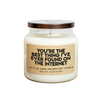 You're The Best Thing I've Ever Found On The Internet Soy Candle Baum Designs