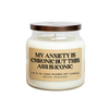 My Anxiety Is Chronic But This Ass Is Iconic Soy Candle