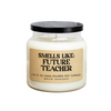 Smells Like Future Teacher Soy Candle