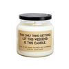 The Only Thing Getting Lit This Weekend Is This Candle Soy Candle