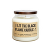 I Lit The Black Flame Candle Soy Candle
