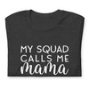 My Squad Calls Me Mama Soft T-Shirt