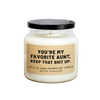You're My Favorite Aunt, Keep That Shit Up Soy Candle Baum Designs