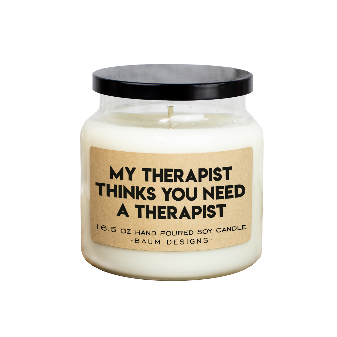 My Therapist Thinks You Need A Therapist Soy Candle Baum Designs