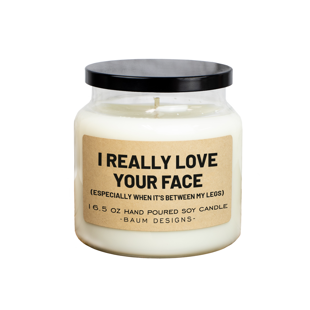 I Really Love Your Face, Especially When It's Between My Legs Soy Candle Baum Designs