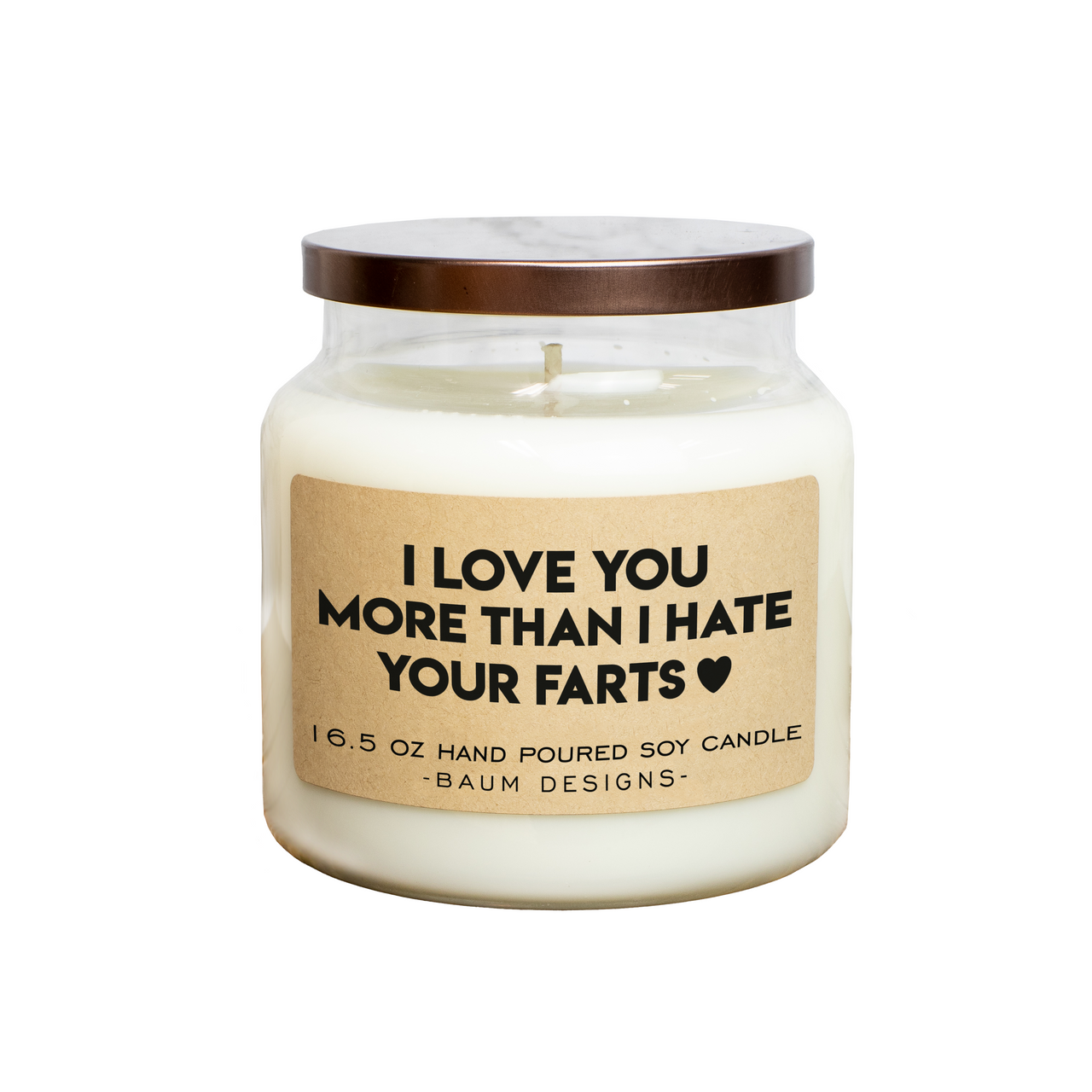 I Love You More Than I Hate Your Farts Soy Candle Baum Designs