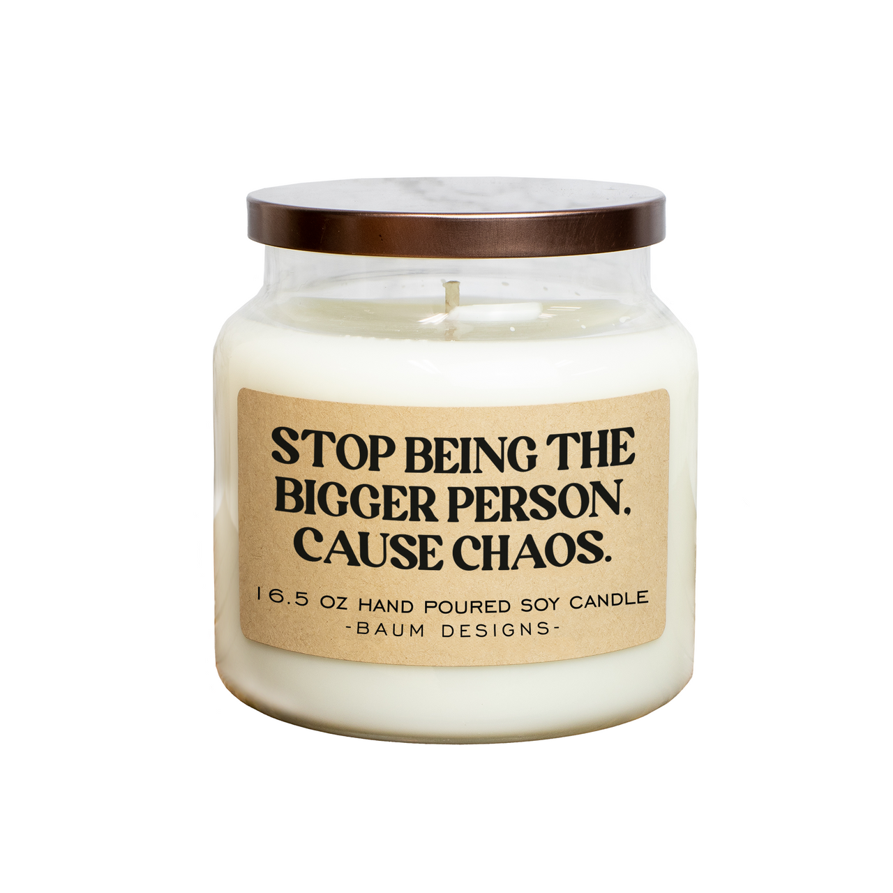 Stop Being The Bigger Person, Cause Chaos Soy Candle