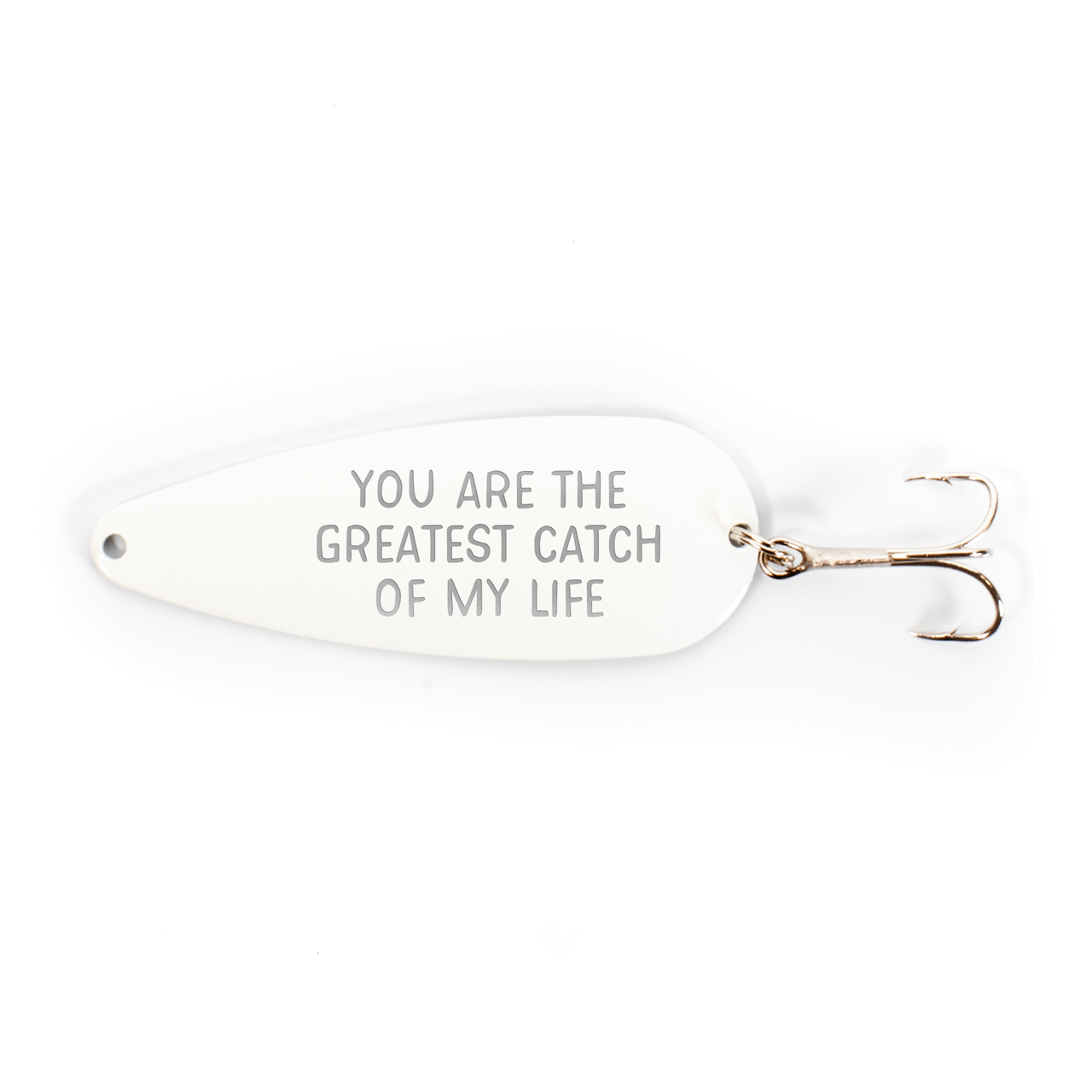 You Are The Greatest Catch Of My Life! Fishing Lure