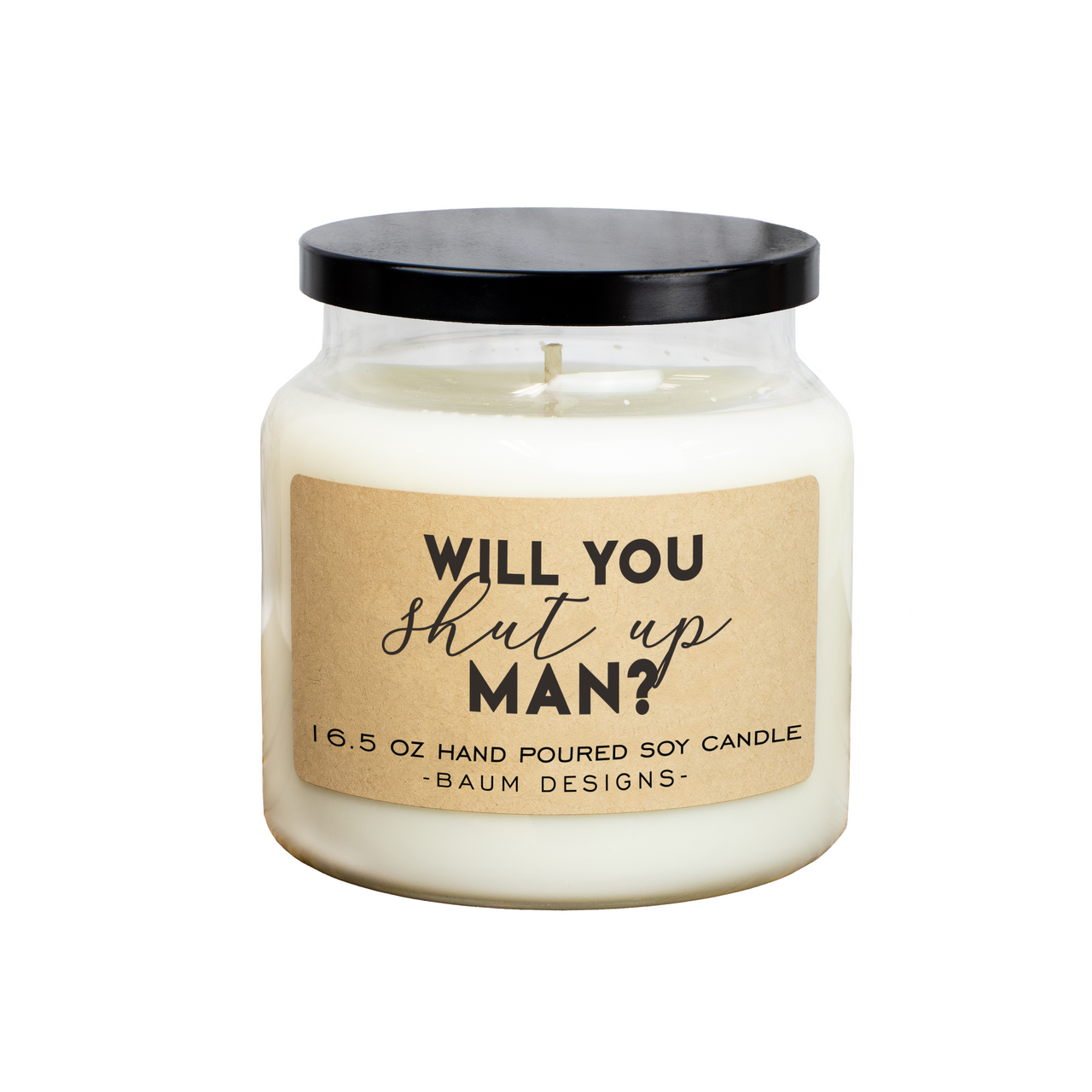 Will You Shut Up Man? Soy Candle