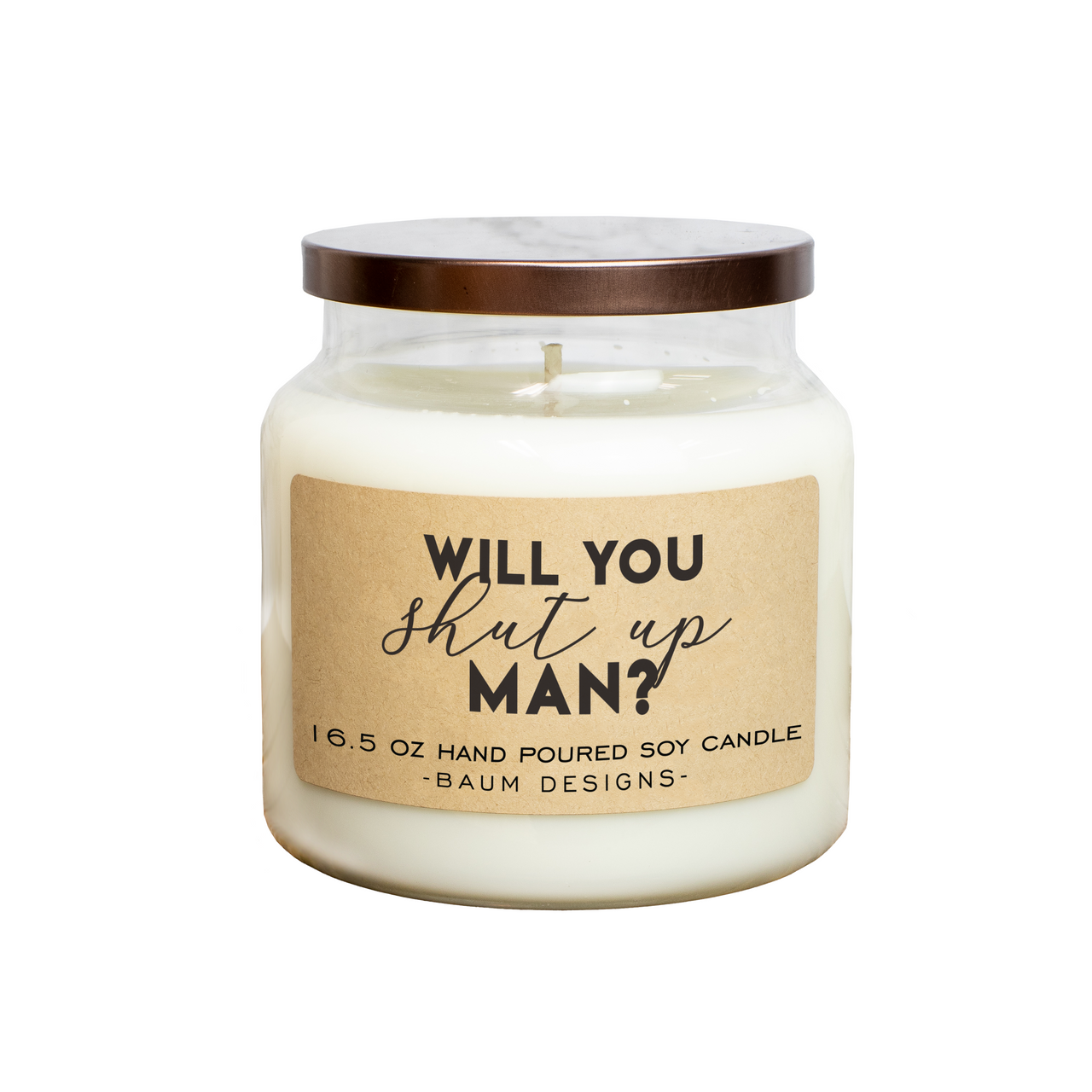 Will You Shut Up Man? Soy Candle