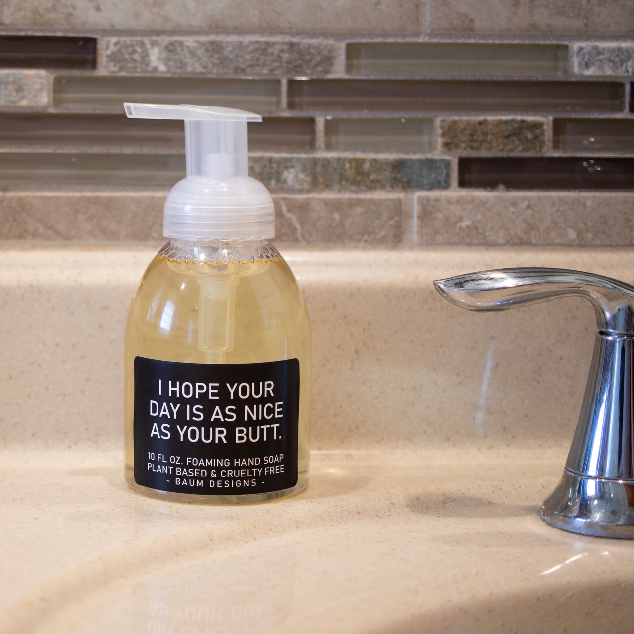 I Hope Your Day Is As Nice As Your Butt Foaming Hand Soap Baum Designs