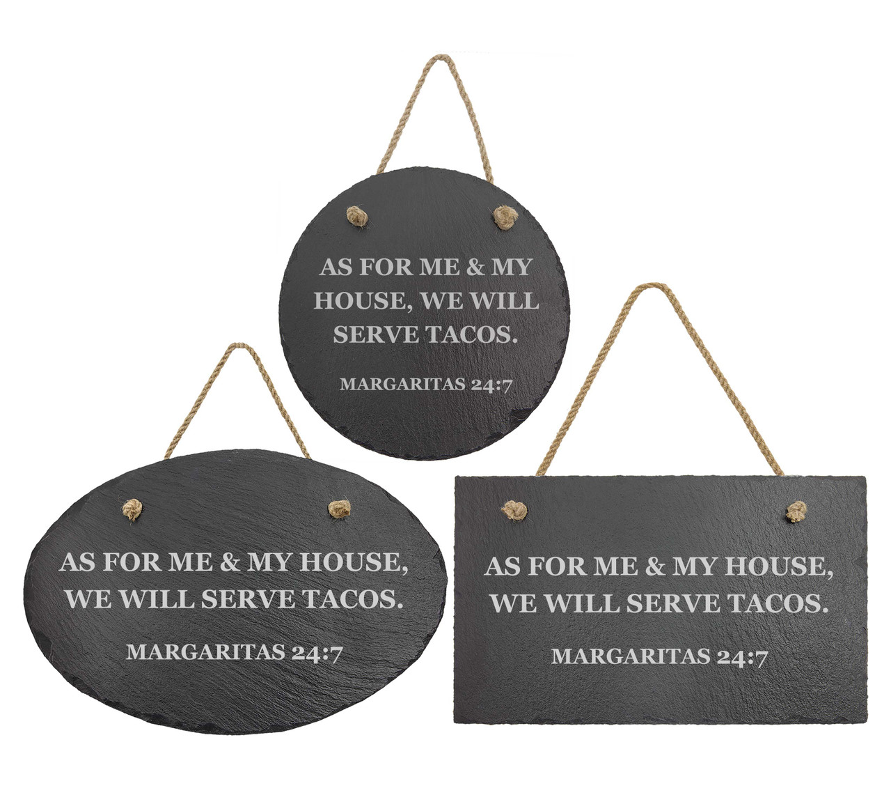 As For Me & My House, We Will Serve Tacos. Margaritas 24:7 Slate Sign Baum Designs