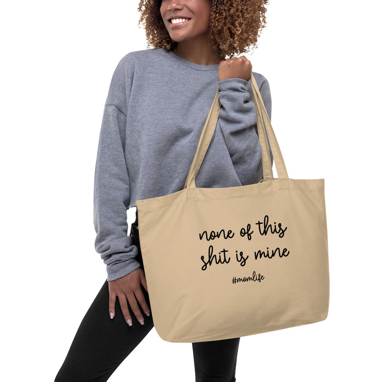 None Of This Shit Is Mine #momlife Large Organic Tote Bag