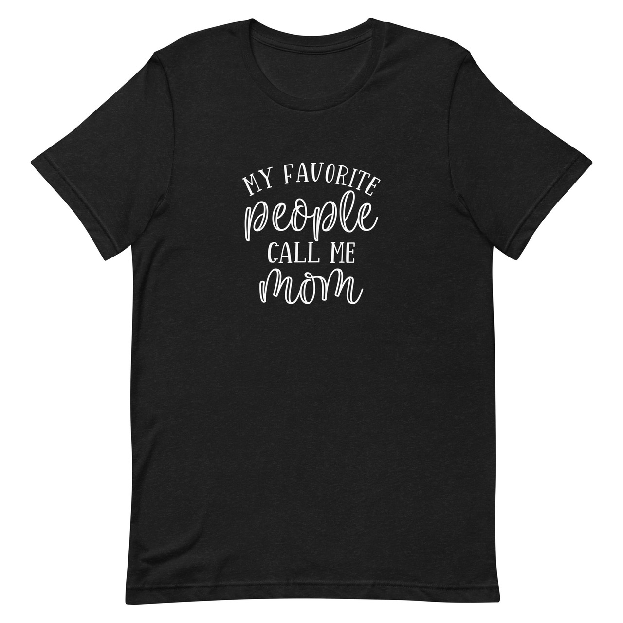 My Favorite People Call Me Mom Soft T-Shirt