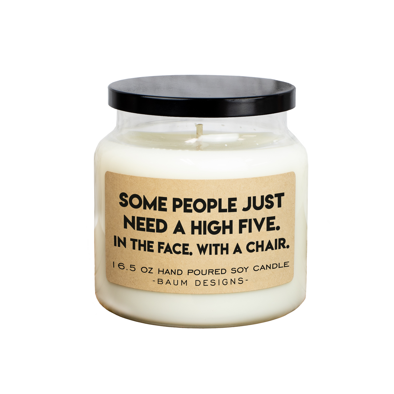 Some People Just Need A High Five in The Face With A Chair Soy Candle Baum Designs