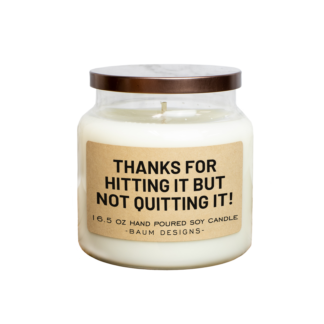 Thanks For Hitting It But Not Quitting It Soy Candle Baum Designs