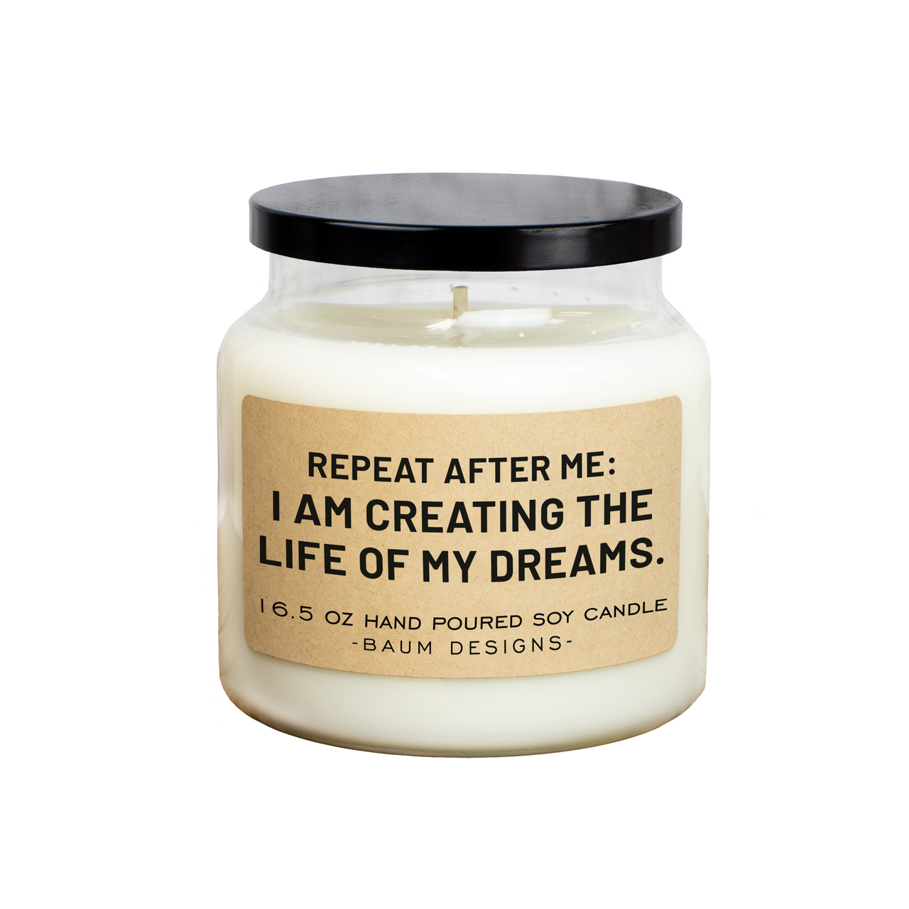Repeat After Me: I Creating The Life Of My Dreams Soy Candle Baum Designs