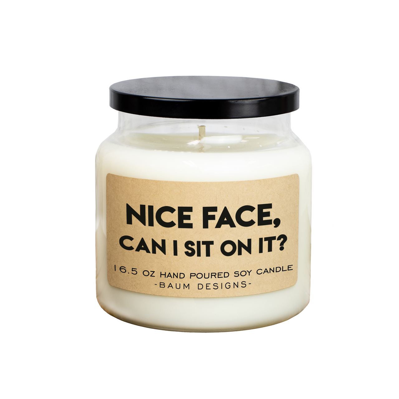 Nice Face, Can I Sit On It? Soy Candle Baum Designs