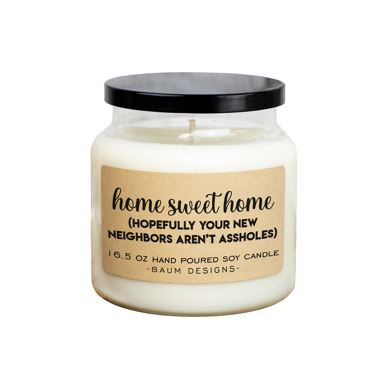 Home Sweet Home (Hopefully Your New Neighbors Aren't Assholes) Soy Candle Soy Candle Baum Designs