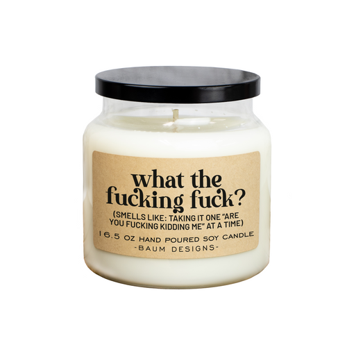 What The Fucking Fuck Soy Candle Baum Designs