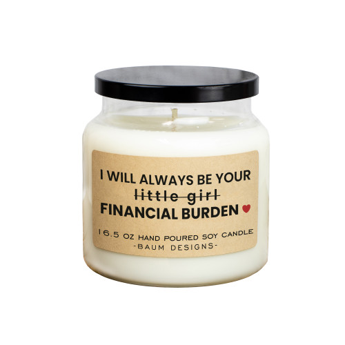 I Will Always Be Your, Little Girl, Financial Burden Soy Candle Baum Designs