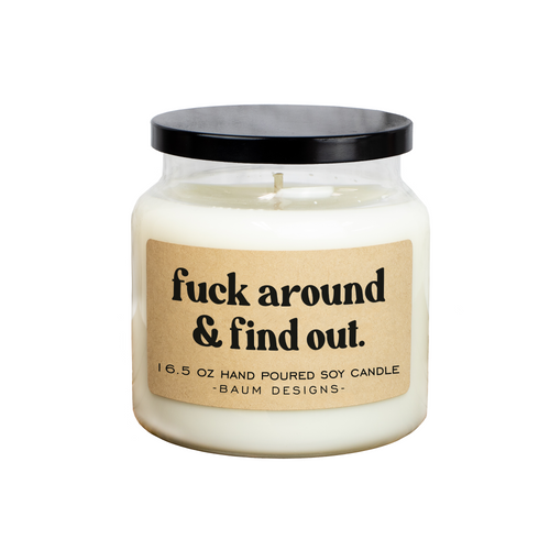 Fuck Around & Find Out Soy Candle